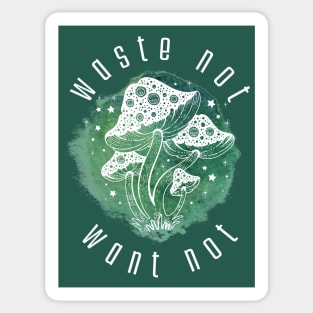 “Waste Not Want Not” Mushroom Sticker